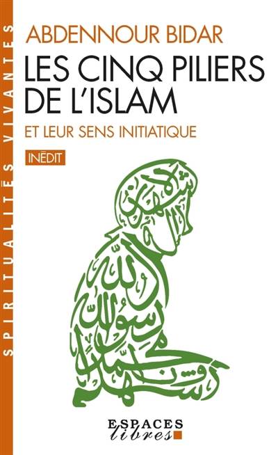 Les cinq piliers de l'islam et leur sens initiatique | Abdennour Bidar