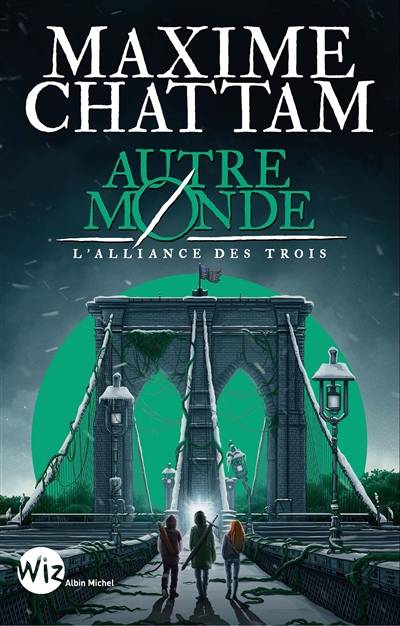 Autre-monde. Vol. 1. L'Alliance des trois | Maxime Chattam