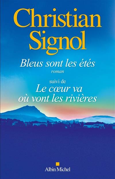 Bleus sont les étés. Le coeur va où vont les rivières | Christian Signol