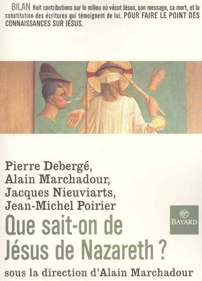 Que sait-on de Jésus de Nazareth ? | Alain Marchadour, Pierre Deberge, Alain Marchadour, Jacques Nieuviarts, Jean-Michel Poirier