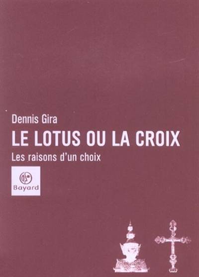 Le lotus ou la croix : les raisons d'un choix | Dennis Gira