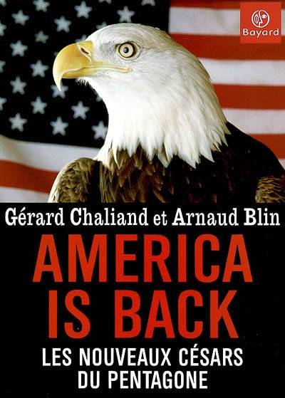 America is back : les nouveaux césars du Pentagone | Gérard Chaliand, Arnaud Blin