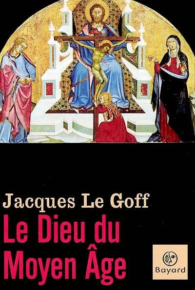 Le dieu du Moyen Age : entretiens avec Jean-Luc Pouthier | Jacques Le Goff, Jean-Luc Pouthier