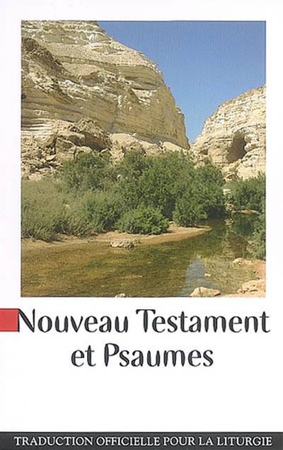 Nouveau Testament et Psaumes : traduction officielle pour la liturgie | Prions en Eglise (periodique)