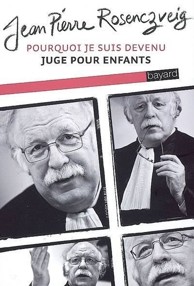 Pourquoi je suis devenu... juge pour enfants | Jean-Pierre Rosenczveig, Anne Bideault