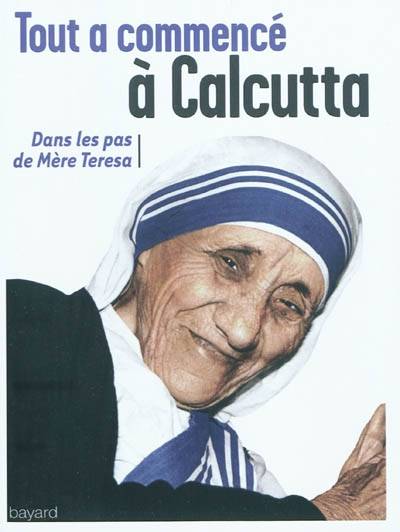 Tout a commencé à Calcutta : dans les pas de mère Teresa | Marie, Vincent Gouraud