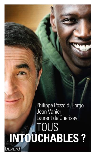 Tous intouchables ? | Philippe Pozzo di Borgo, Jean Vanier, Laurent de Cherisey, Vivianne Perret