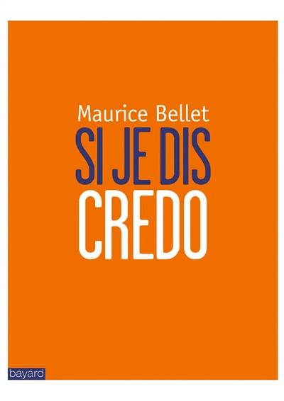 Si je dis Credo | Maurice Bellet