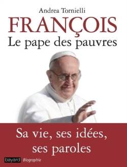 François, le pape des pauvres | Andrea Tornielli