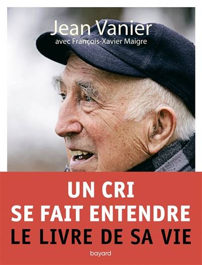 Un cri se fait entendre : mon chemin vers la paix | Jean Vanier, François-Xavier Maigre