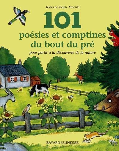 101 poésies et comptines du bout du pré : pour partir à la découverte de la nature | Sophie Arnould, Axel Scheffler, Eric Gasté, Michel Backès