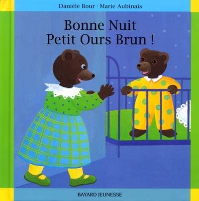 Bonne nuit, Petit Ours Brun ! | Danièle Bour, Marie Aubinais