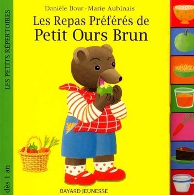 Les repas préférés de Petit ours brun | Danièle Bour, Marie Aubinais, Danièle Bour