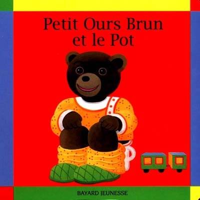 Petit Ours Brun et le pot | Danièle Bour