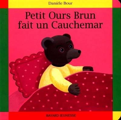 Petit Ours brun fait un cauchemar | Danièle Bour, Marie Aubinais