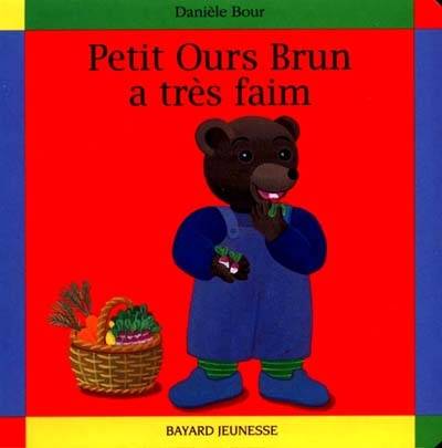 Petit Ours Brun a très faim | Marie Aubinais, Danièle Bour