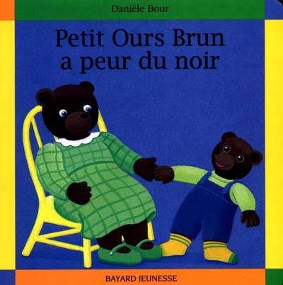 Petit Ours Brun a peur du noir | Marie Aubinais, Danièle Bour