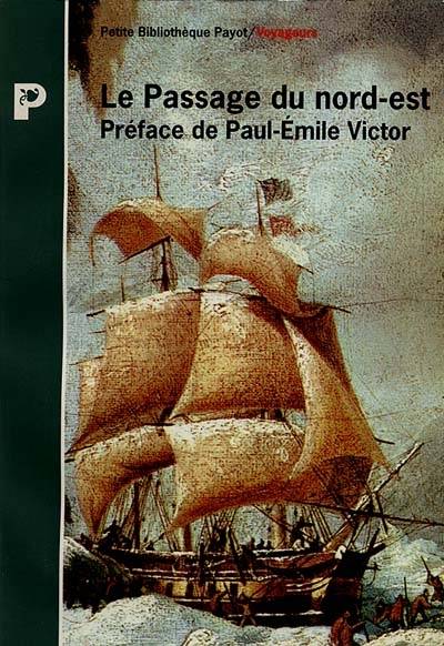 Le passage du Nord-Est | Paul-Emile Victor, Julius Payer, Karl Weyprecht, George Washington De Long, Adolf Erik Nordenskjold, Jules Gourdault, Frederic Bernard, Charles Rabot, Charles Lallemand