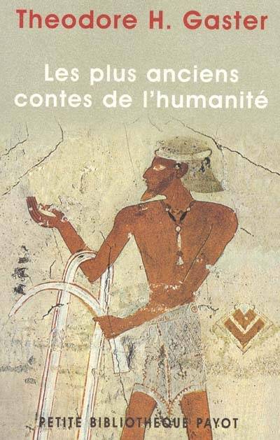 Les plus anciens contes de l'humanité : mythes et légendes d'il y a 3500 ans | Theodor Herzl Gaster, Mircea Eliade