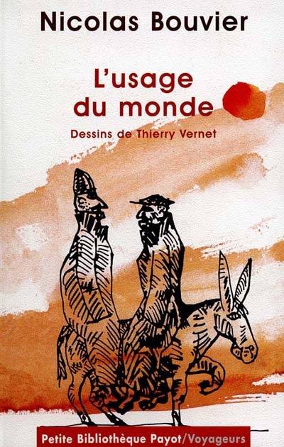 L'usage du monde | Nicolas Bouvier, Thierry Vernet