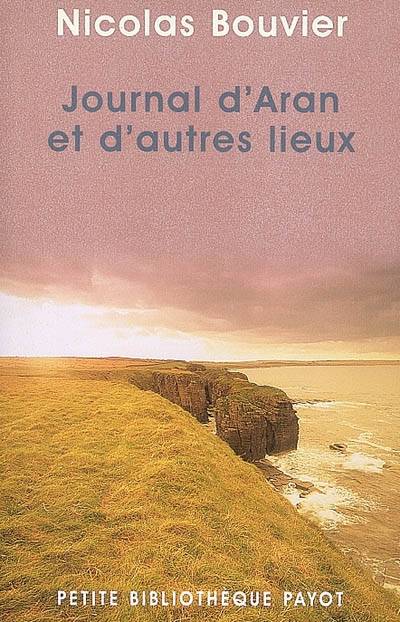 Journal d'Aran et d'autres lieux : feuilles de route | Nicolas Bouvier