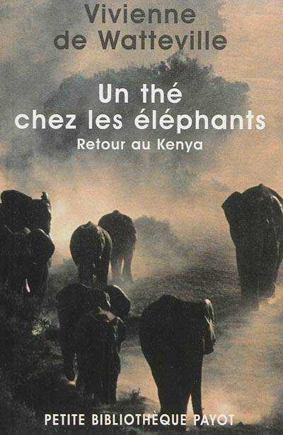 Un thé chez les éléphants : retour au Kenya | Vivienne de Watteville, G. Jean-Aubry