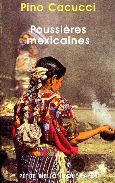 Poussières mexicaines | Pino Cacucci, Alain Sarrabayrouse