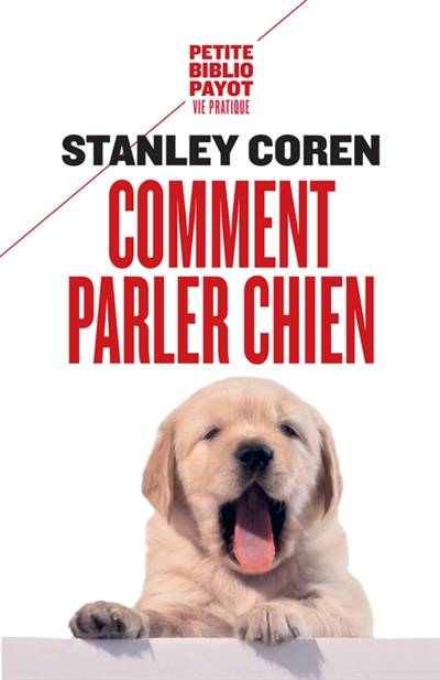 Comment parler chien : maîtriser l'art de la communication entre les chiens et les hommes | Stanley Coren, Oristelle Bonis