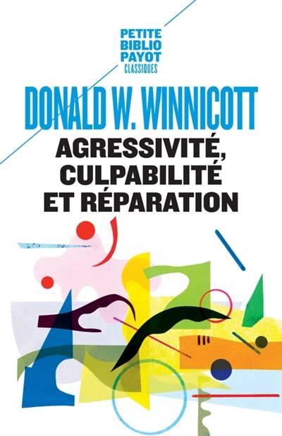 Agressivité, culpabilité et réparation | Donald Woods Winnicott, Madeleine Michelin, Lynn Rosaz