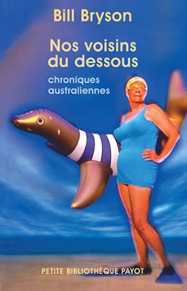 Nos voisins du dessous : chroniques australiennes | Bill Bryson, Christiane Ellis, David Ellis