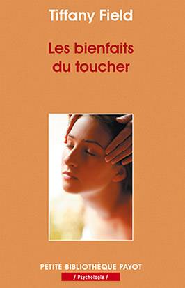 Les bienfaits du toucher | Tiffany Field, Francoise Bouillot