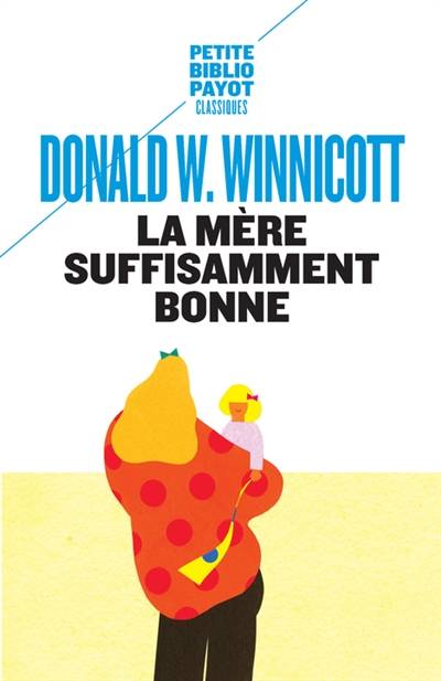 La mère suffisamment bonne | Donald Woods Winnicott, Madeleine Michelin, Lynn Rosaz