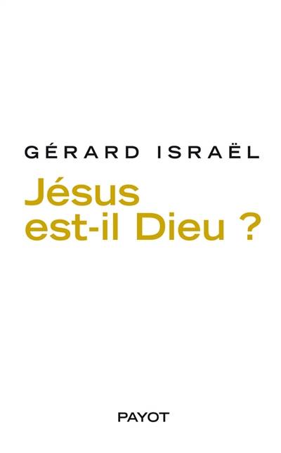 Jésus est-il Dieu ? | Gerard Israel