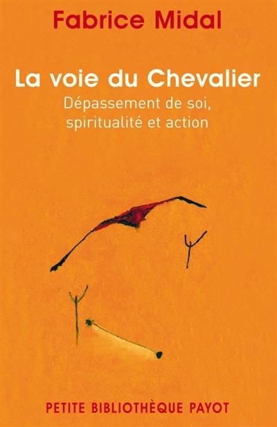 La voie du chevalier : dépassement de soi, spiritualité et action | Fabrice Midal