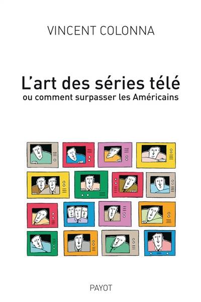 L'art des séries télé : ou comment supasser les Américains | Vincent Colonna