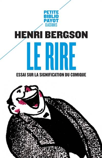 Le rire : essai sur la signification du comique. Rire | Henri Bergson, Sandor Ferenczi, Antoine de Baecque