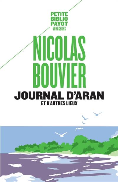 Journal d'Aran et d'autres lieux : feuilles de route | Nicolas Bouvier