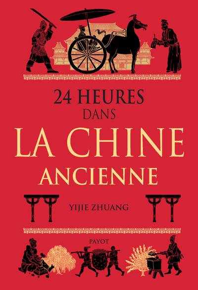 24 heures dans la Chine ancienne | Yijie Zhuang, Catherine Pierre-Bon, Mario Pasa