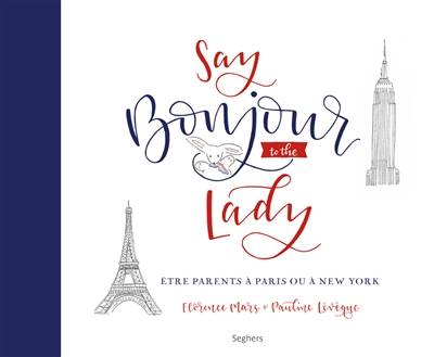 Say bonjour to the lady : être parents à Paris ou à New York | Florence Mars, Pauline Levêque