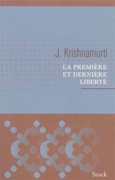 La première et dernière liberté | Jiddu Krishnamurti, Aldous Huxley