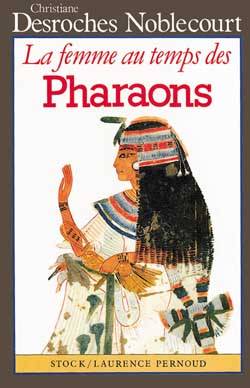 La Femme au temps des pharaons | Christiane Desroches-Noblecourt