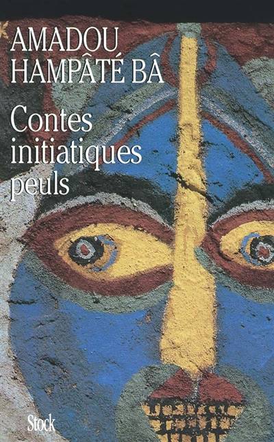 Contes initiatiques peuls | Amadou Hampâté Bâ