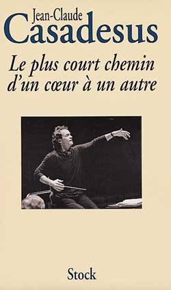 Le plus court chemin d'un coeur à un autre : histoire d'une passion | Jean-Claude Casadesus