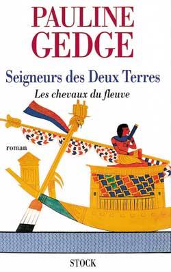 Seigneurs des Deux Terres. Vol. 1. Les chevaux du fleuve | Pauline Gedge, Claude Seban