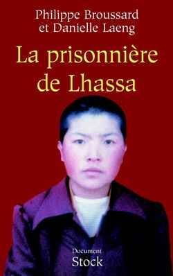 La prisonnière de Lhassa : Ngawang Sangdrol, religieuse et résistante | Philippe Broussard, Danielle Laeng