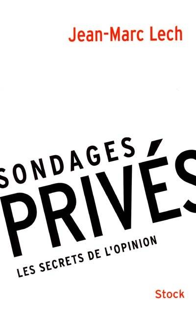 Sondages privés : les secrets de l'opinion | Jean-Marc Lech