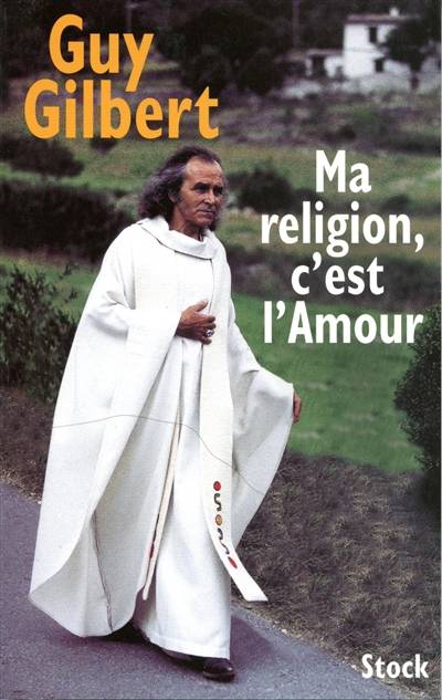 Ma religion, c'est l'amour | Guy Gilbert