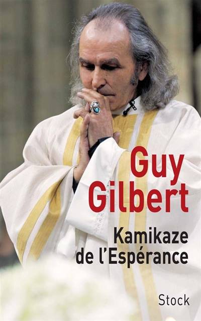 Kamikaze de l'espérance | Guy Gilbert