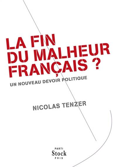 La fin du malheur français ? : un nouveau devoir politique | Nicolas Tenzer