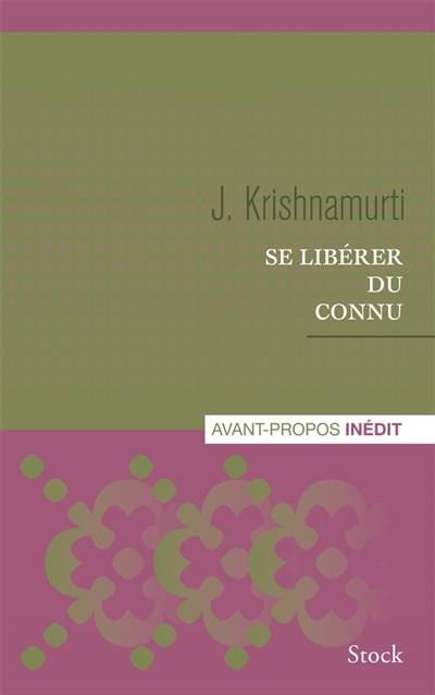 Se libérer du connu | Jiddu Krishnamurti, Mary Lutyens, Colette Joyeux, David Skitt, Carlo Suares